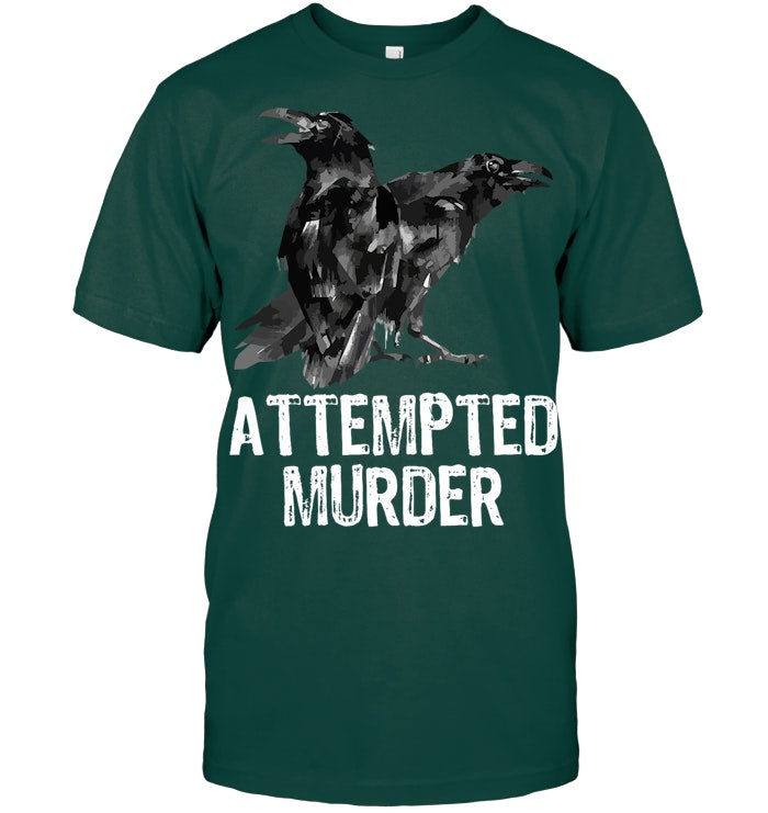 Attempted Murder Crows & Ravens Funny Crow Shirt