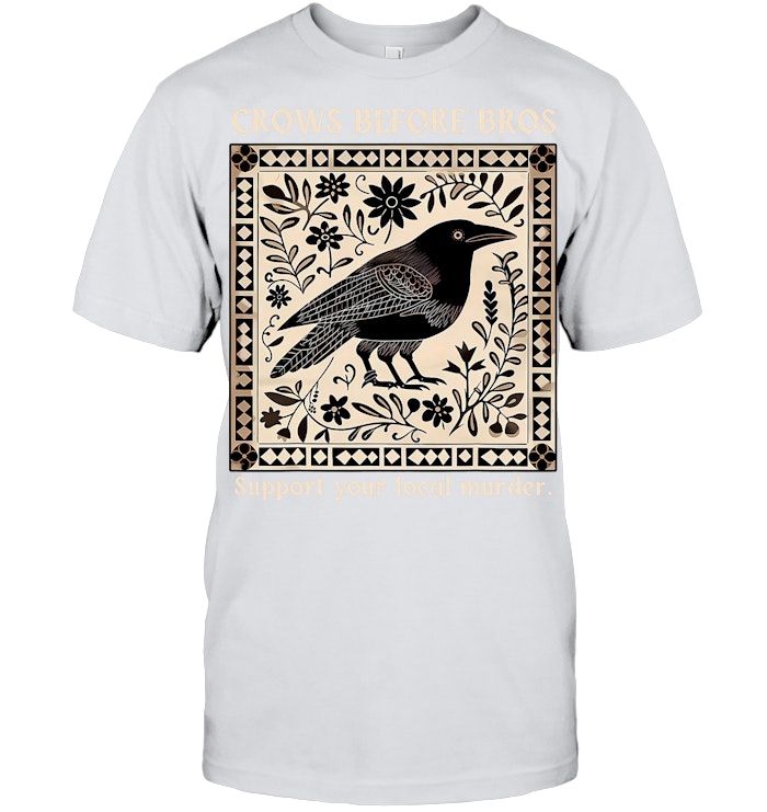 Crows Before Bros Support Your Local Murder Floral Vintage T Shirt