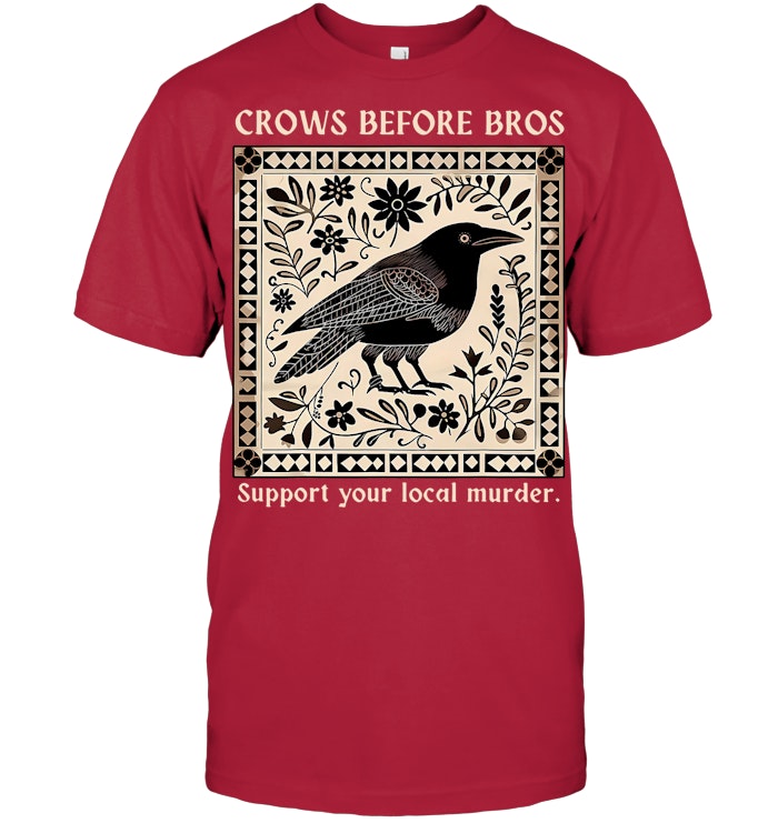 Crows Before Bros Support Your Local Murder Floral Vintage T Shirt