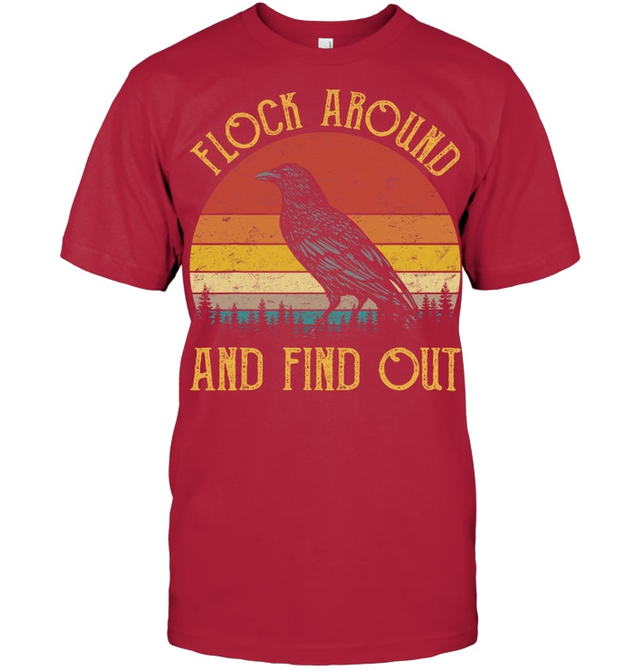 Flock Around And Find Out Funny Sarcastic Crow Raven T Shirt