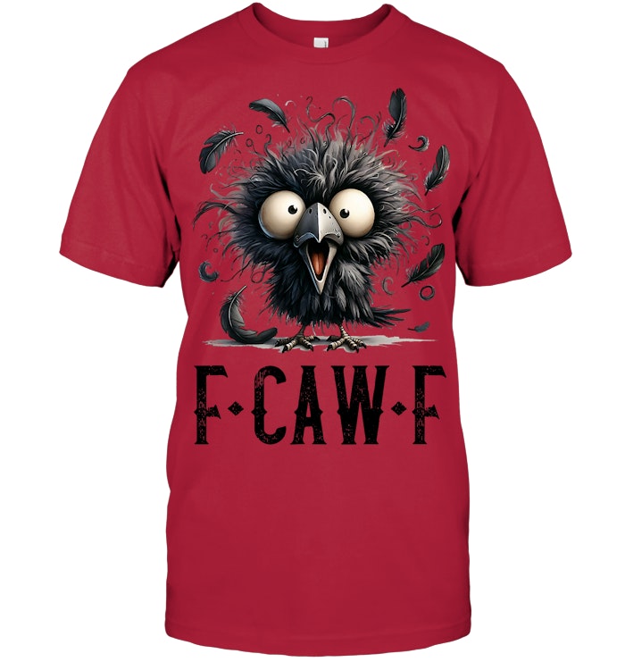 F Caw F Black Crow Black Bird Funny Crow F Caw F T Shirt