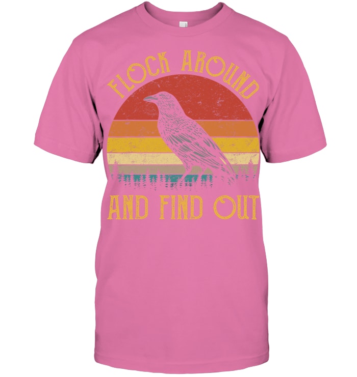 Flock Around And Find Out Funny Sarcastic Crow Raven T Shirt