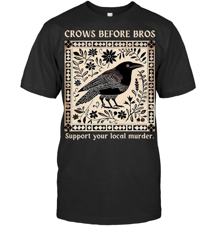 Crows Before Bros Support Your Local Murder Floral Vintage T Shirt