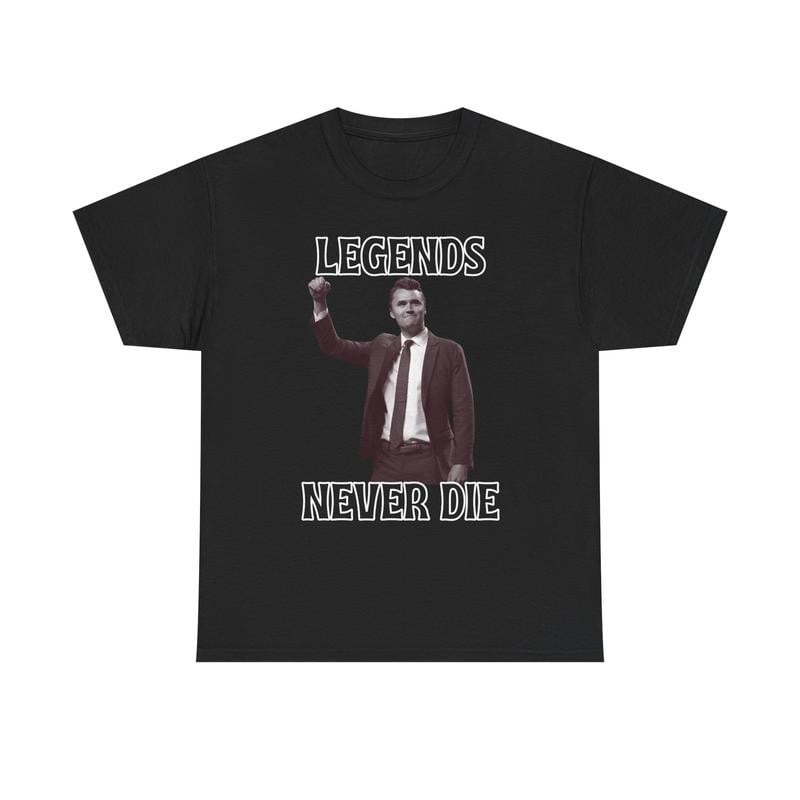 Legends Never Die Charlie Kirk