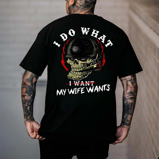 I Do What My Wife's Want Print Shirt