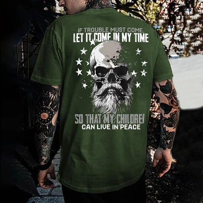 Generation X T-shirt, If Trouble Must Come Let It Come In My Time So That My Children Can Live In Peace