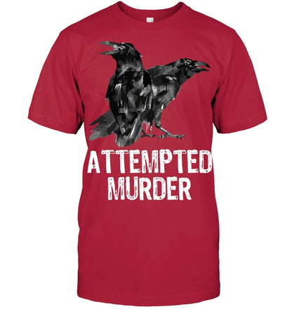 Attempted Murder Crows & Ravens Funny Crow Shirt