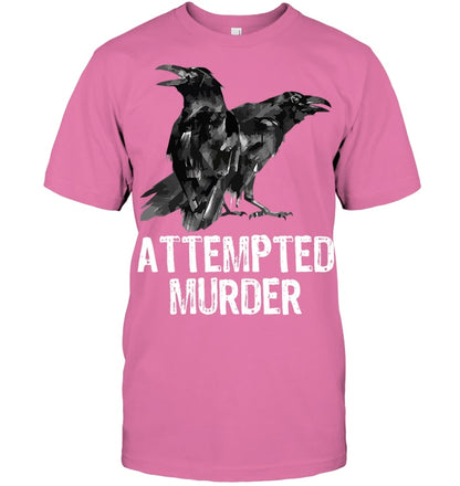 Attempted Murder Crows & Ravens Funny Crow Shirt