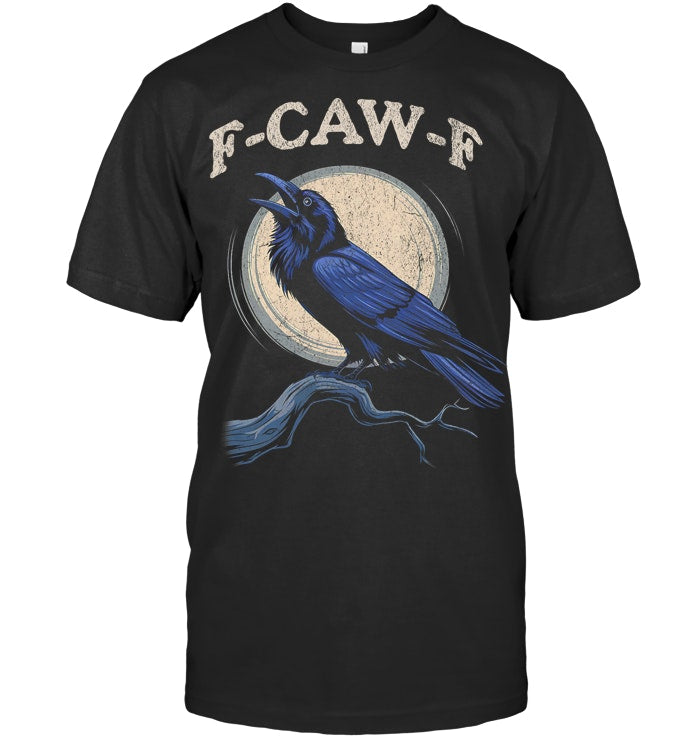 Funny Black Crow F Caw F Crow Lover T Shirt