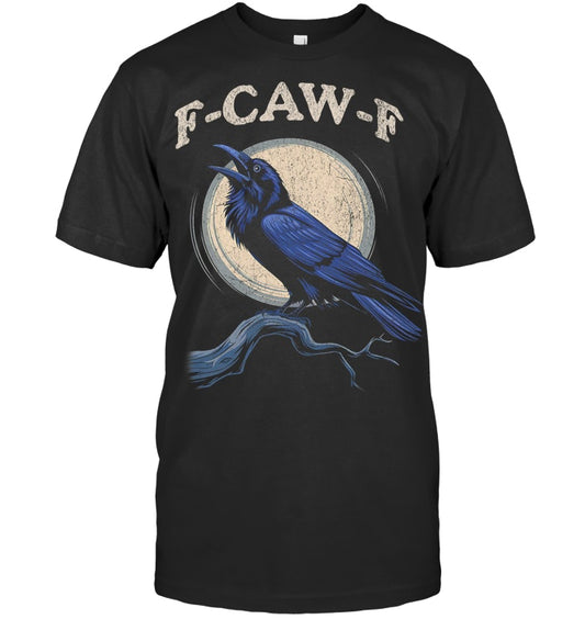 Funny Black Crow F Caw F Crow Lover T Shirt