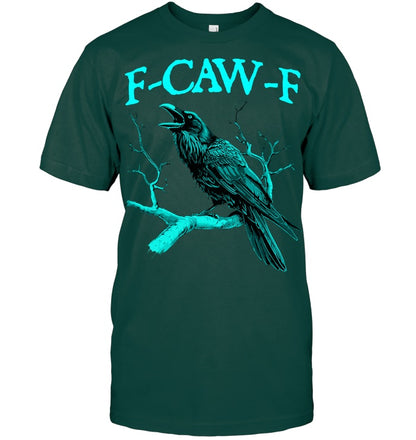 Funny Sarcastic Sarcasm Black Crow, F Caw F Black Bird T Shirt