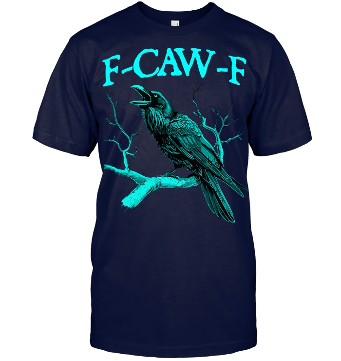 Funny Sarcastic Sarcasm Black Crow, F Caw F Black Bird T Shirt