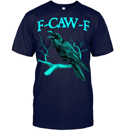 Funny Sarcastic Sarcasm Black Crow, F Caw F Black Bird T Shirt