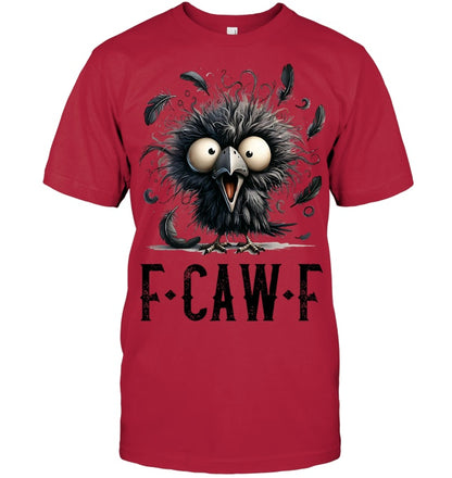 F Caw F Black Crow Black Bird Funny Crow F Caw F T Shirt