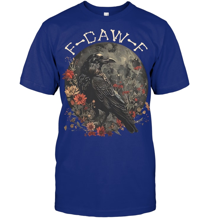 Funny F Caw F Raven Bird Saying Graphic T Shirt