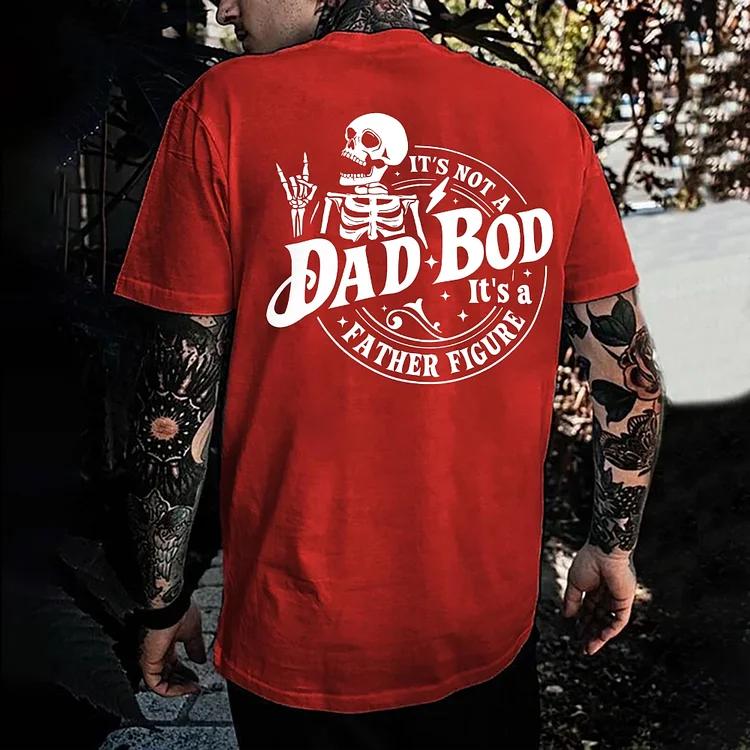 It's Not A Dad Bod It's A Father Figure Print T-Shirt