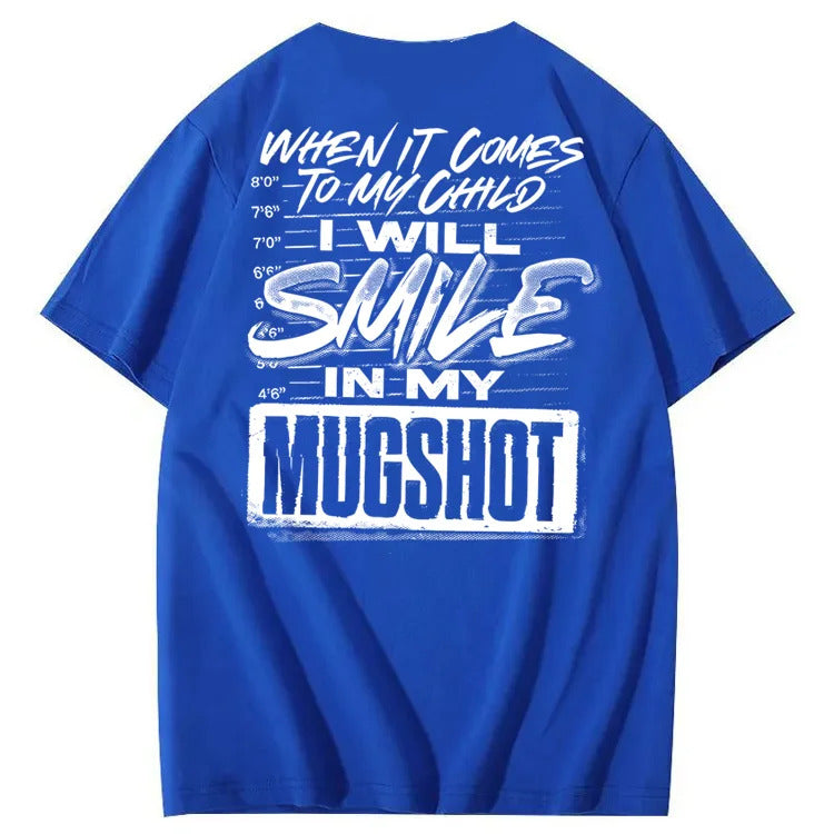 When It Comes To My Child I Will Smile In My Mugshot Printed Men's T-shirt