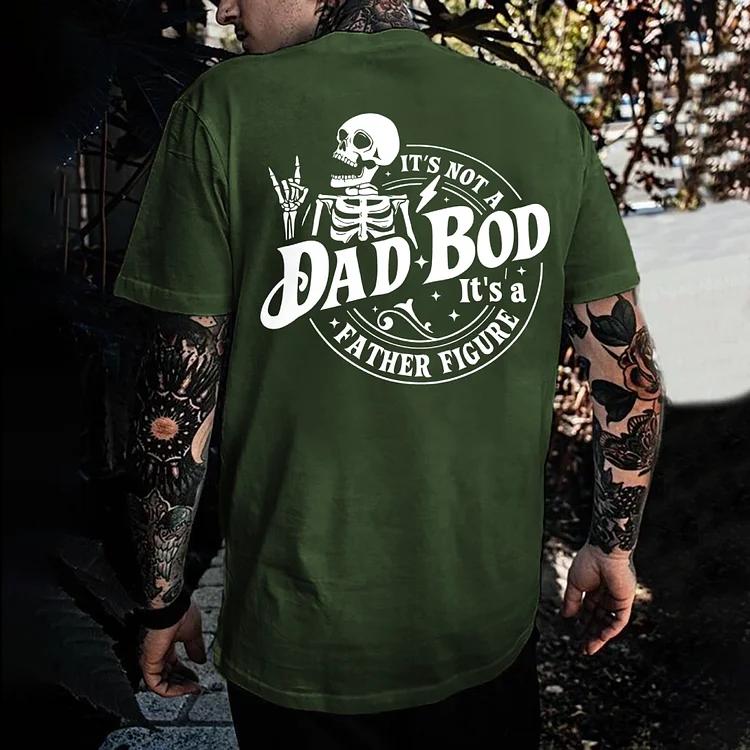 It's Not A Dad Bod It's A Father Figure Print T-Shirt