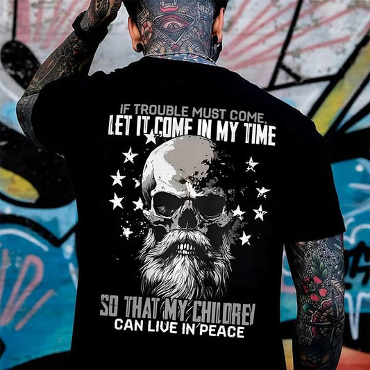 Generation X T-shirt, If Trouble Must Come Let It Come In My Time So That My Children Can Live In Peace