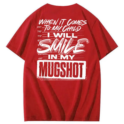 When It Comes To My Child I Will Smile In My Mugshot Printed Men's T-shirt