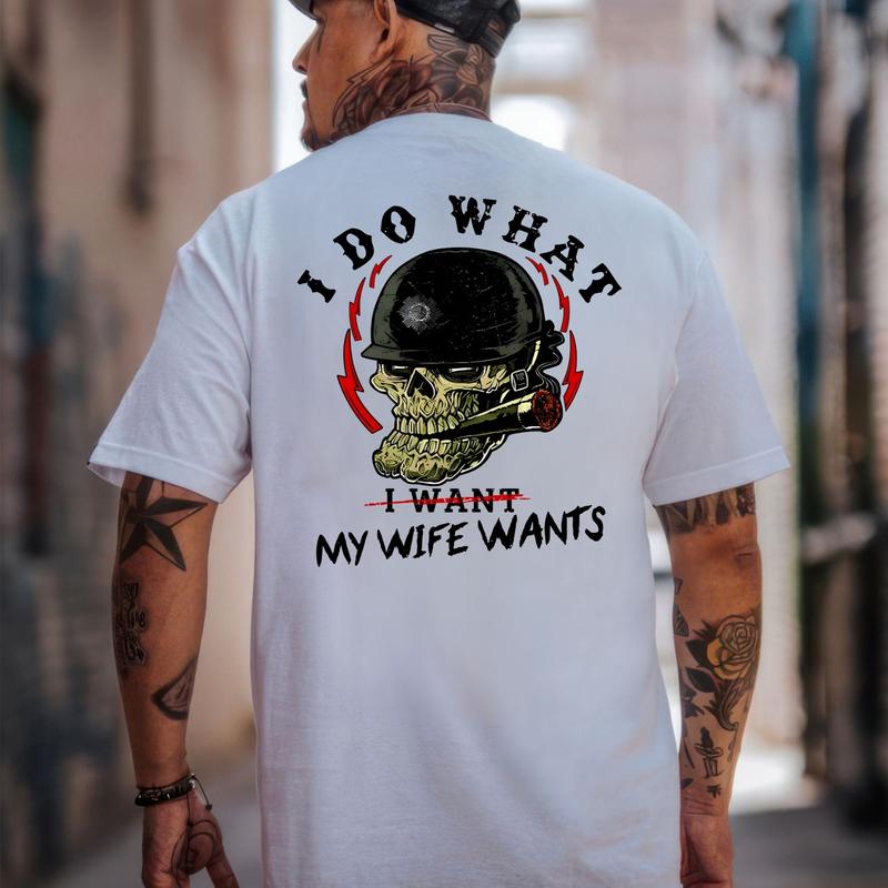 I Do What My Wife's Want Print Shirt